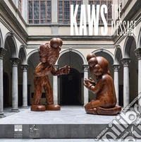 Kaws. The message. Ediz. italiana e inglese libro