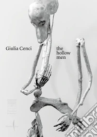 Giulia Cenci. The hollow men. Ediz. italiana e inglese libro