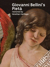 Giovanni Bellini's pietà restored by Venetian Heritage libro