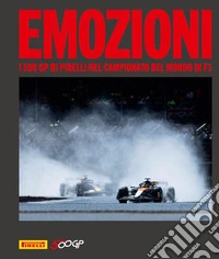 Emozioni. I 500 GP di Pirelli nel campionato del mondo di F1. Ediz. illustrata libro
