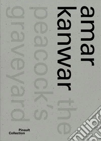 Amar Kanwar. Ediz. italiana, inglese e francese libro