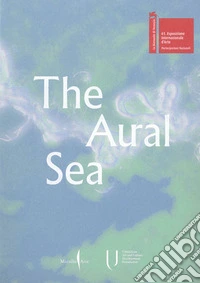 The Aural Sea. Ediz. a colori libro
