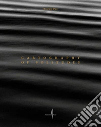 Cartography of solitudes. Ediz. inglese e italiana libro