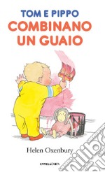 Tom e Pippo combinano un guaio. Ediz. a colori libro