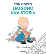 Tom e Pippo leggono una storia. Ediz. a colori libro