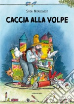 Caccia alla volpe. Ediz. ad alta leggibilità libro