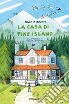 La casa di Pine Island. Ediz. illustrata libro