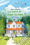 La casa di Pine Island. Ediz. illustrata libro di Horvath Polly