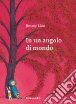 In un angolo di mondo. Ediz. a colori libro