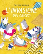 L'invasione dei criceti. Ediz. a colori