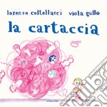 La cartaccia. Ediz. a colori libro