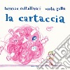 La cartaccia. Ediz. a colori libro