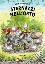 Starnazzi nell'orto. Ediz. illustrata libro