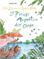 Il picnic acquatico dell'orso. Ediz. a colori