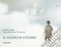 Il sogno di Youssef. Ediz. a colori libro