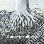 Come un albero. Ediz. a colori libro