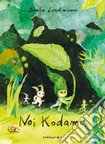 Noi Kodama. Ediz. illustrata libro