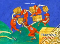 Traslochi d'artista. Ediz. a colori libro