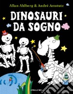 Dinosauri da sogno. Ediz. a colori