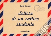 Lettere di un cattivo studente. Persempre. Ediz. ad alta leggibilità libro
