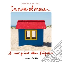 In riva al mare. Ediz. illustrata libro