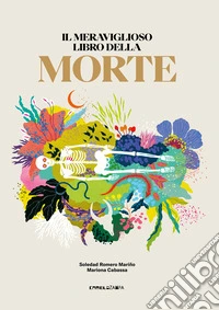 Il meraviglioso libro della morte. Ediz. illustrata libro