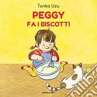 Peggy fa i biscotti. Ediz. a colori libro