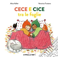 Cece e cice tra le foglie. Ediz. a colori libro