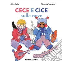 Cece e Cice sulla neve. Ediz. a colori libro