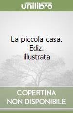La piccola casa. Ediz. illustrata libro