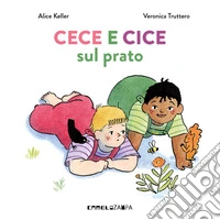 Cece e Cice sul prato. Ediz. a colori libro
