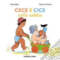 Cece e Cice nella sabbia. Ediz. a colori libro