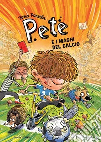 Pete e i maghi del calcio. Ediz. illustrata libro