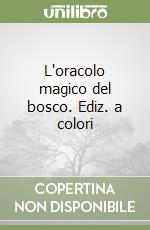 L'oracolo magico del bosco. Ediz. a colori libro