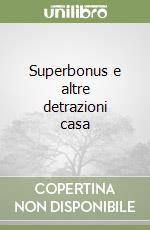 Superbonus e altre detrazioni casa libro