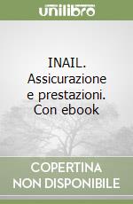 INAIL. Assicurazione e prestazioni. Con ebook libro