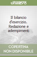 Il bilancio d'esercizio. Redazione e adempimenti libro