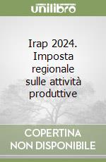 Irap 2024. Imposta regionale sulle attività produttive libro