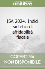 ISA 2024. Indici sintetici di affidabilità fiscale libro