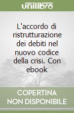 L'accordo di ristrutturazione dei debiti nel nuovo codice della crisi. Con ebook libro