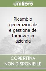 Ricambio generazionale e gestione del turnover in azienda libro