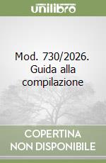 Mod. 730/2026. Guida alla compilazione libro