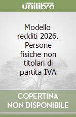 Modello redditi 2026. Persone fisiche non titolari di partita IVA