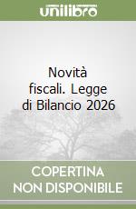 Novità fiscali. Legge di Bilancio 2026 libro