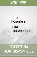 Ivs: contributi artigiani e commercianti libro