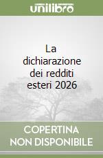 La dichiarazione dei redditi esteri 2026 libro
