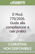Il Mod. 770/2026. Guida alla compilazione e casi pratici