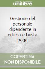 Gestione del personale dipendente in edilizia e busta paga libro