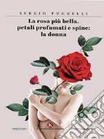 La rosa più bella, petali profumati e spine: la donna libro