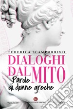 Dialoghi dal mito. Parole di donne greche